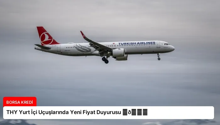 THY Yurt İçi Uçuşlarında Yeni Fiyat Duyurusu ⏬👇