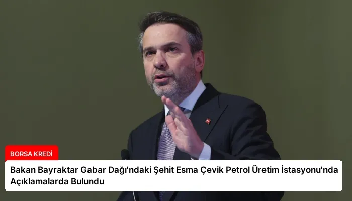 Bakan Bayraktar Gabar Dağı’ndaki Şehit Esma Çevik Petrol Üretim İstasyonu’nda Açıklamalarda Bulundu