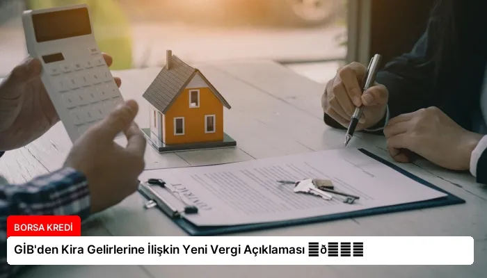 GİB’den Kira Gelirlerine İlişkin Yeni Vergi Açıklaması ⏬👇