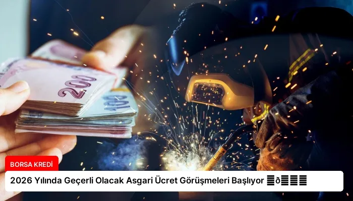 2026 Yılında Geçerli Olacak Asgari Ücret Görüşmeleri Başlıyor ⏬👇