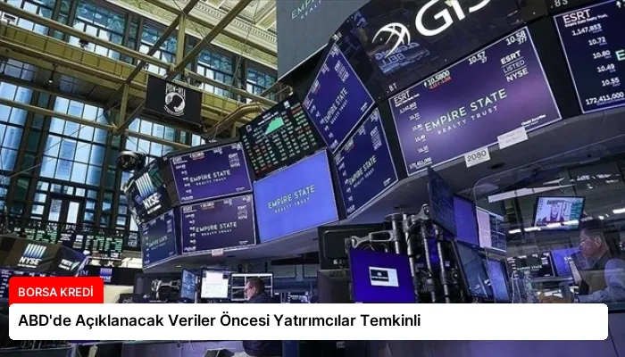 ABD’de Açıklanacak Veriler Öncesi Yatırımcılar Temkinli