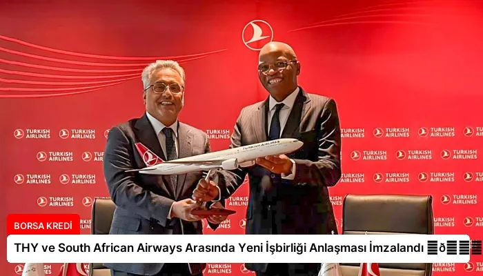 THY ve South African Airways Arasında Yeni İşbirliği Anlaşması İmzalandı ⏬👇