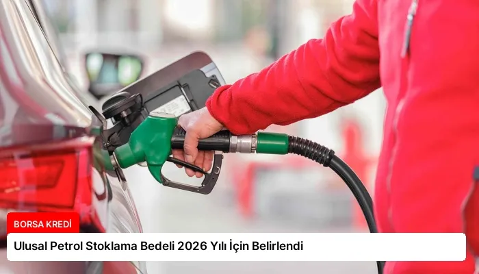 Ulusal Petrol Stoklama Bedeli 2026 Yılı İçin Belirlendi