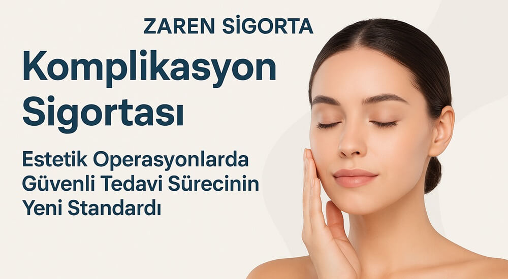 Komplikasyon Sigortası: Estetik Operasyonlarda Güvenli Tedavinin Yeni Standardı