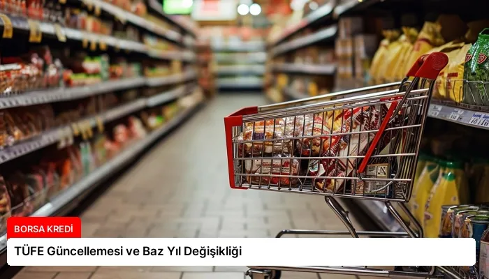 TÜFE Güncellemesi ve Baz Yıl Değişikliği