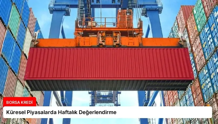 Küresel Piyasalarda Haftalık Değerlendirme