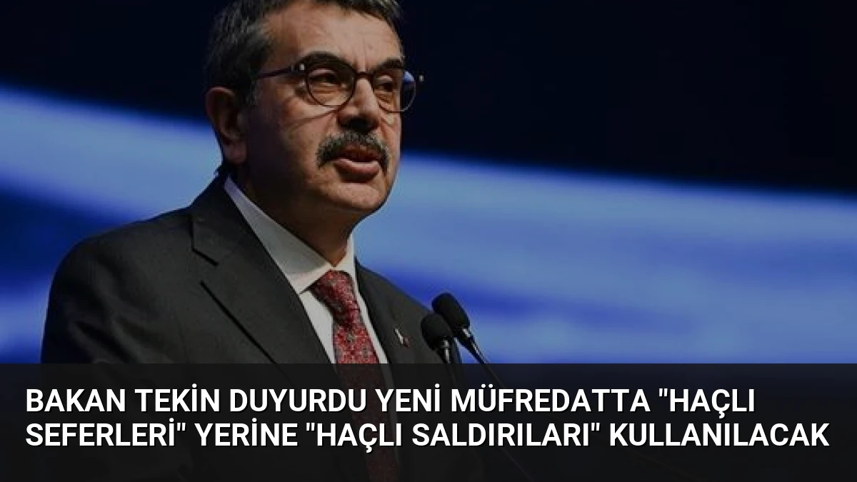 Bakan Tekin Duyurdu Yeni Müfredatta “Haçlı Seferleri” Yerine “Haçlı Saldırıları” Kullanılacak