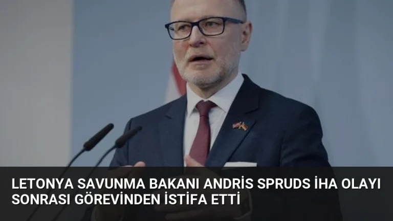 Letonya Savunma Bakanı Andris Spruds İHA Olayı Sonrası Görevinden İstifa Etti