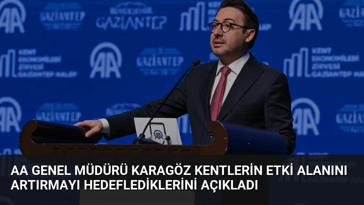 AA Genel Müdürü Karagöz Kentlerin Etki Alanını Artırmayı Hedeflediklerini Açıkladı
