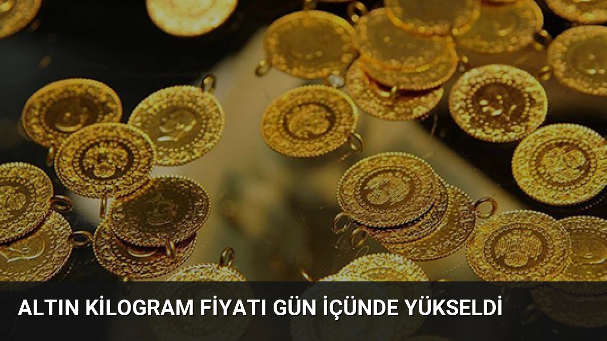 Altın Kilogram Fiyatı Gün İçünde Yükseldi
