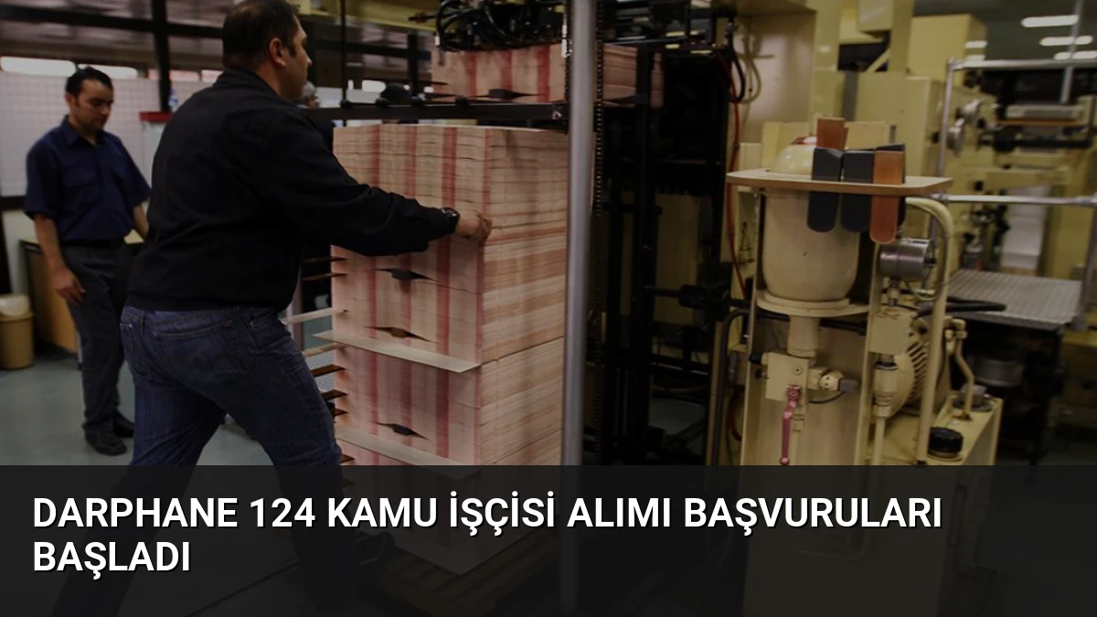 Darphane 124 Kamu İşçisi Alımı Başvuruları Başladı