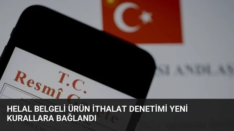 Helal Belgeli Ürün İthalat Denetimi Yeni Kurallara Bağlandı