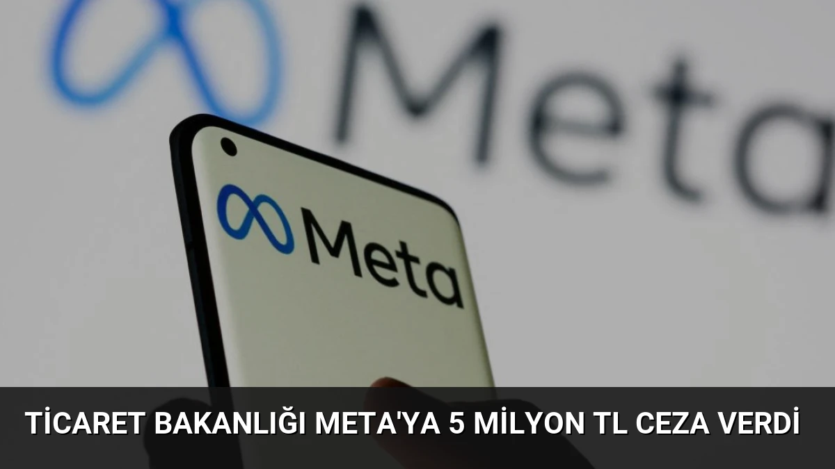 Ticaret Bakanlığı Meta’ya 5 Milyon TL Ceza Verdi