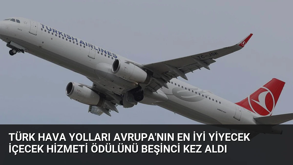 Türk Hava Yolları Avrupa’nın En İyi Yiyecek İçecek Hizmeti Ödülünü Beşinci Kez Aldı