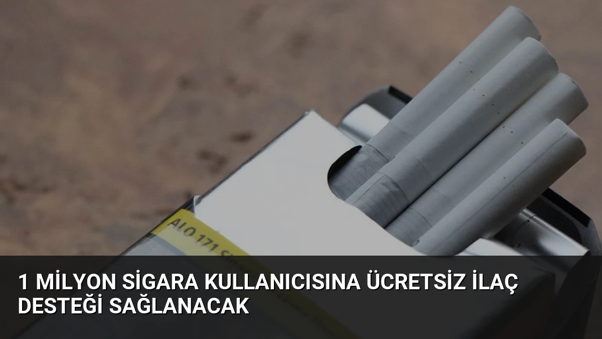 1 Milyon Sigara Kullanıcısına Ücretsiz İlaç Desteği Sağlanacak