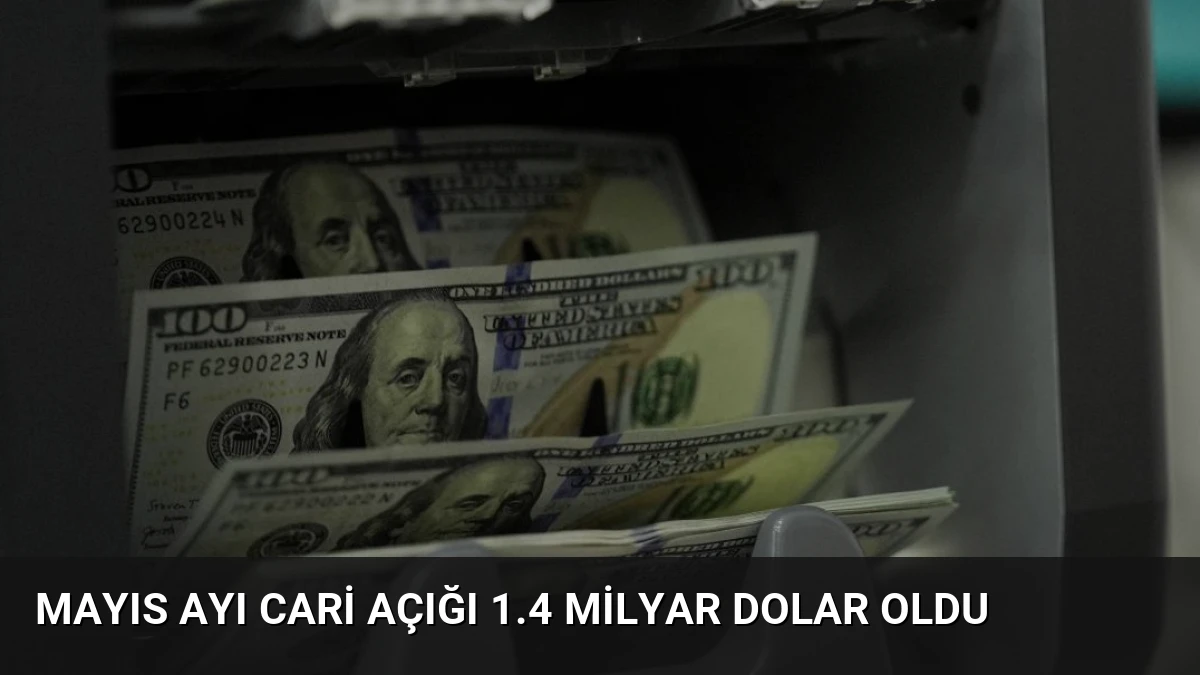 Mayıs Ayı Cari Açığı 1.4 Milyar Dolar Oldu