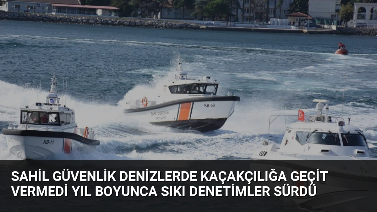 Sahil Güvenlik Denizlerde Kaçakçılığa Geçit Vermedi Yıl Boyunca Sıkı Denetimler Sürdü