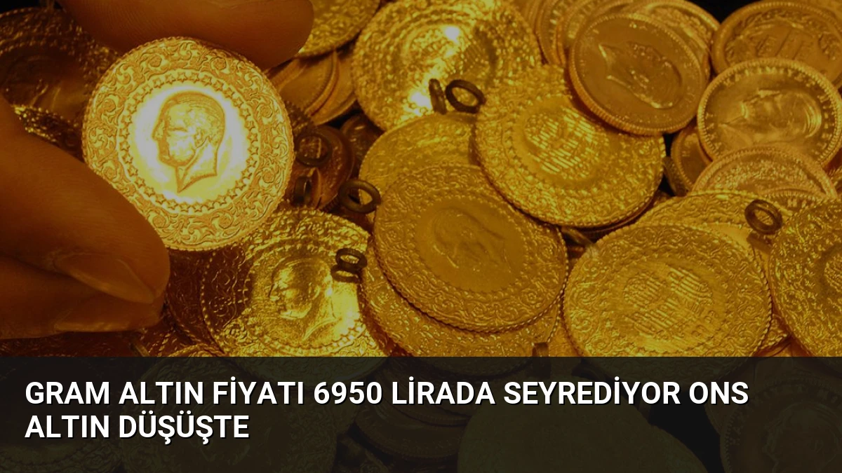 Gram Altın Fiyatı 6950 Lirada Seyrediyor Ons Altın Düşüşte