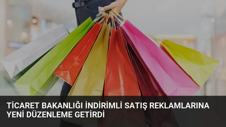 Ticaret Bakanlığı İndirimli Satış Reklamlarına Yeni Düzenleme Getirdi