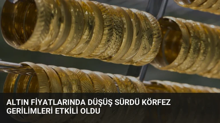 Altın Fiyatlarında Düşüş Sürdü Körfez Gerilimleri Etkili Oldu
