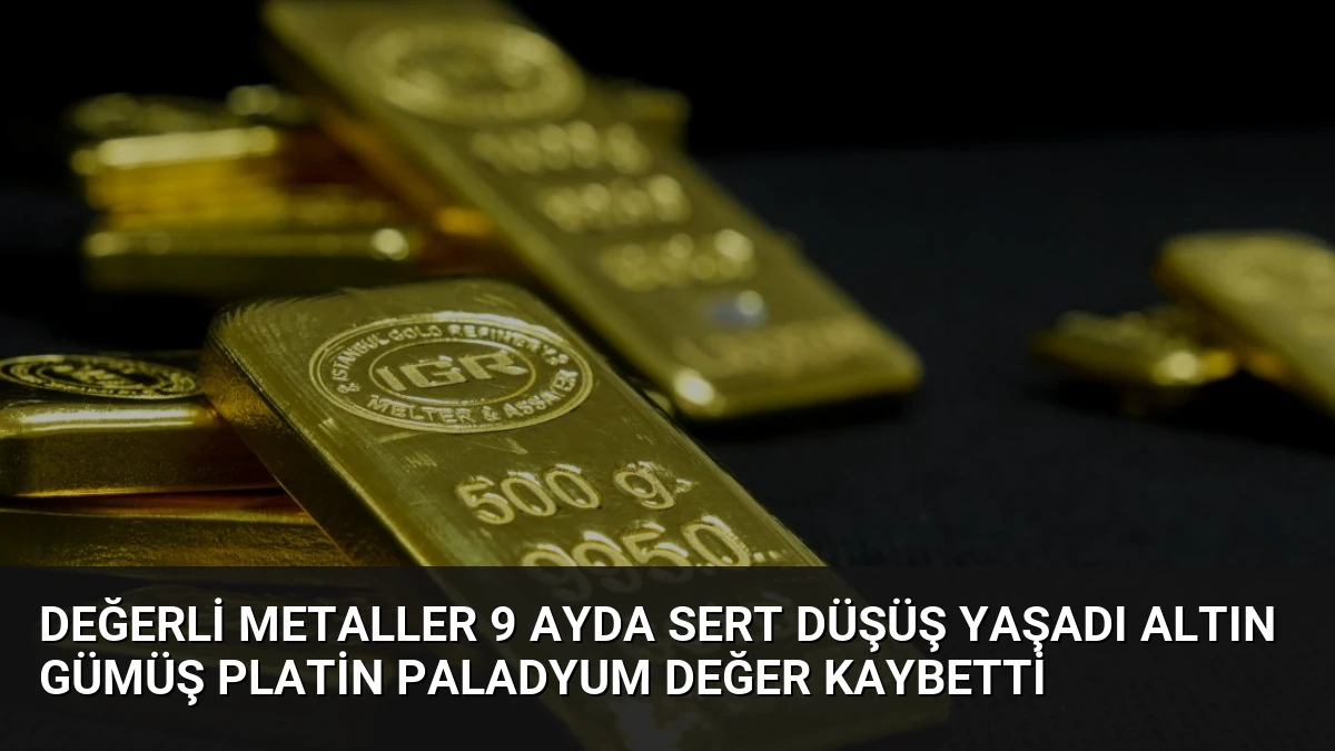 Değerli Metaller 9 Ayda Sert Düşüş Yaşadı Altın Gümüş Platin Paladyum Değer Kaybetti