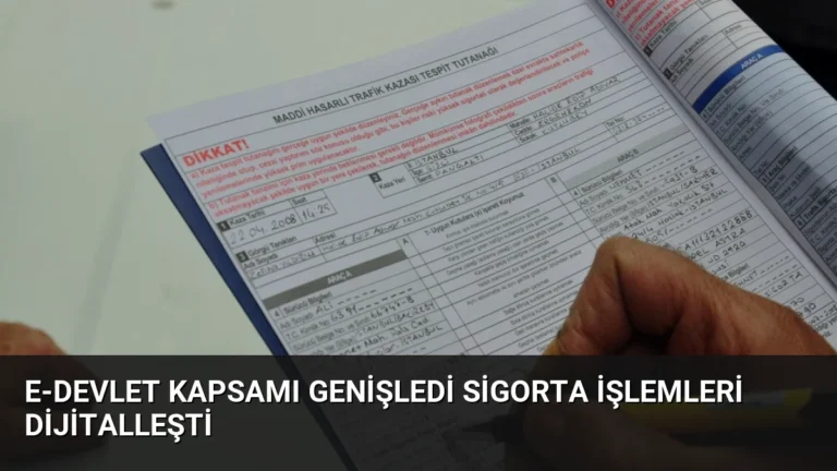 e-Devlet Kapsamı Genişledi Sigorta İşlemleri Dijitalleşti