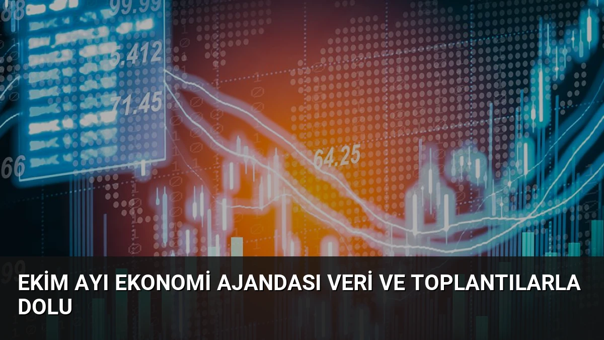 Ekim Ayı Ekonomi Ajandası Veri ve Toplantılarla Dolu