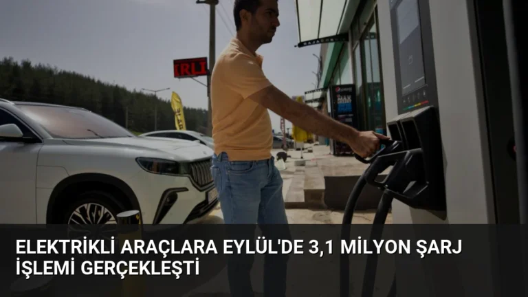 Elektrikli Araçlara Eylül’de 3,1 Milyon Şarj İşlemi Gerçekleşti