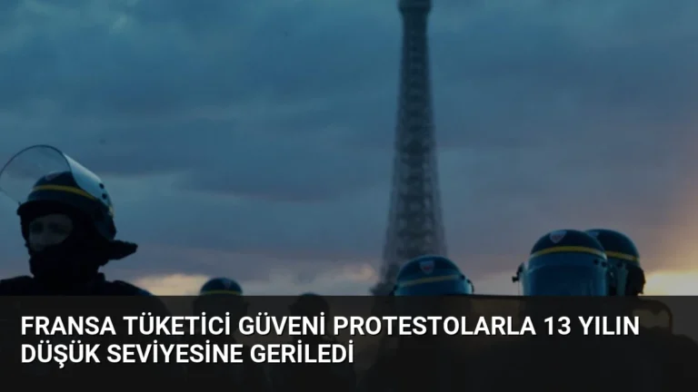Fransa Tüketici Güveni Protestolarla 13 Yılın Düşük Seviyesine Geriledi