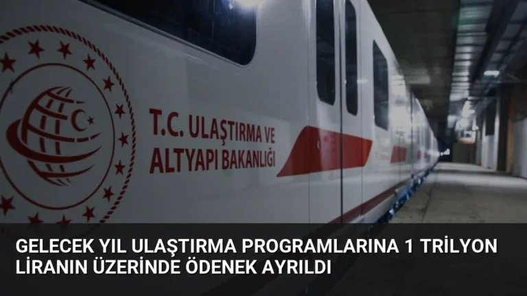 Gelecek Yıl Ulaştırma Programlarına 1 Trilyon Liranın Üzerinde Ödenek Ayrıldı